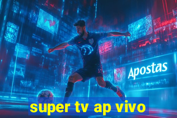 super tv ap vivo